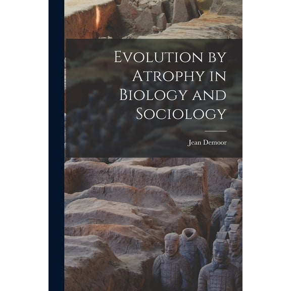 Evolution by Atrophy in Biology and Sociology (Paperback)