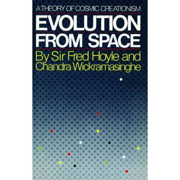 Evolution from Space : A Theory of Cosmic Creationism (Paperback)