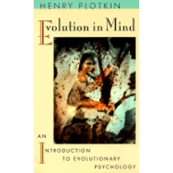 Pre-Owned Evolution in Mind: An Introduction to Evolutionary Psychology (Paperback) by Henry C Plotkin