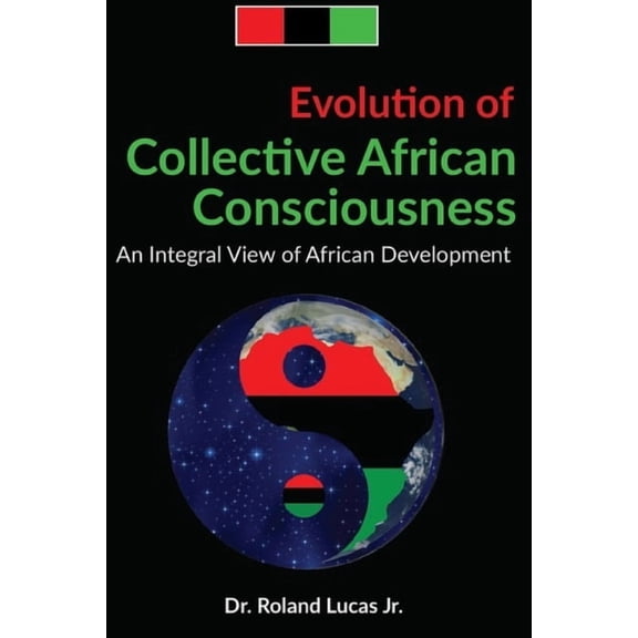 Evolution of Collective African Consciousness : An Integral View of African Development (Paperback)