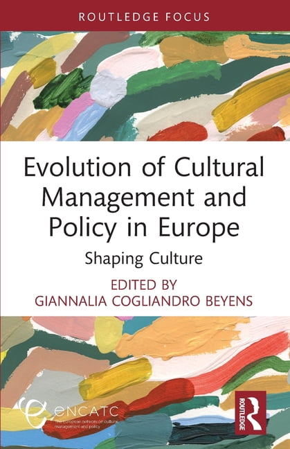 Encatc Advances in Cultural Management a Evolution of Cultural Management and Policy in Europe: Shaping Culture, (Paperback)