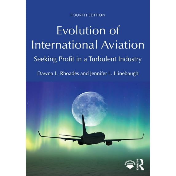 Evolution of International Aviation: Seeking Profit in a Turbulent Industry, (Paperback)