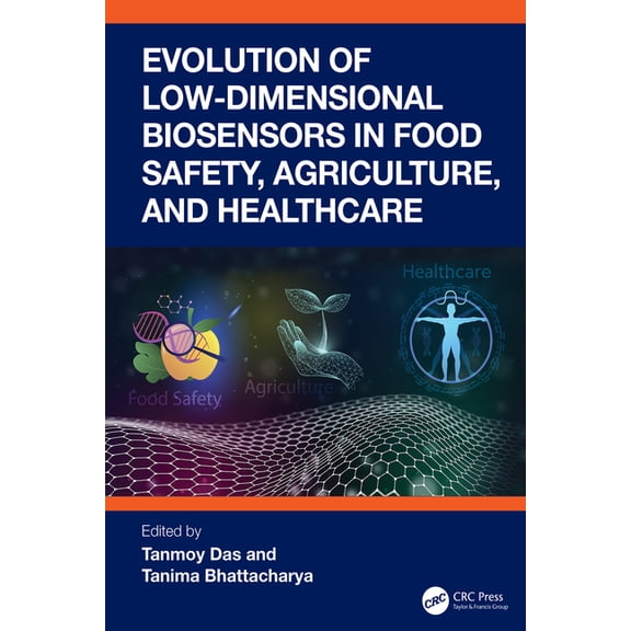 Evolution of Low-Dimensional Biosensors in Food Safety, Agriculture, and Healthcare, (Hardcover)