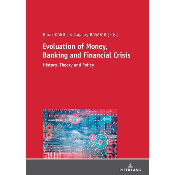Evolution of Money, Banking and Financial Crisis: History, Theory and Policy (Paperback)
