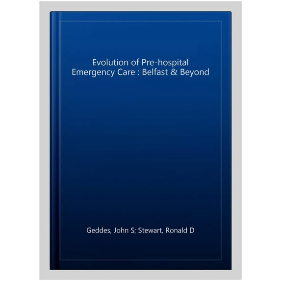 Evolution of Pre-hospital Emergency Care : Belfast & Beyond