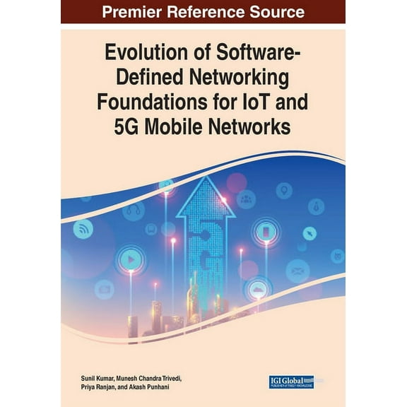 Evolution of Software-Defined Networking Foundations for IoT and 5G Mobile Networks, (Paperback)