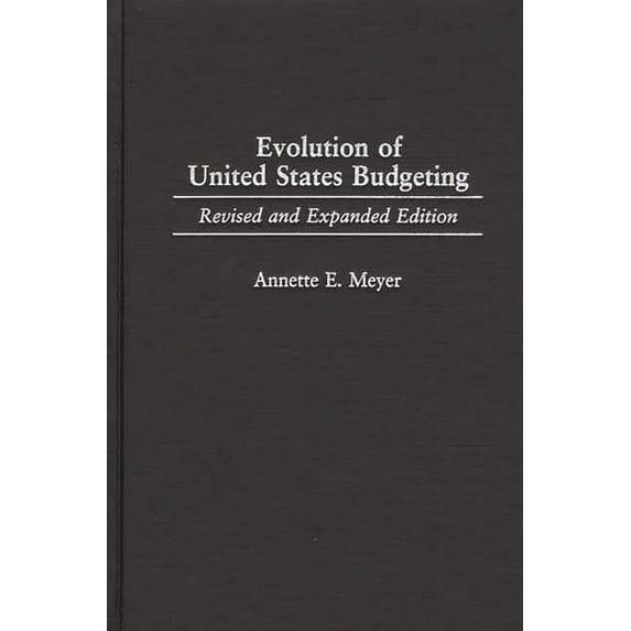 Evolution of United States Budgeting, (Hardcover)