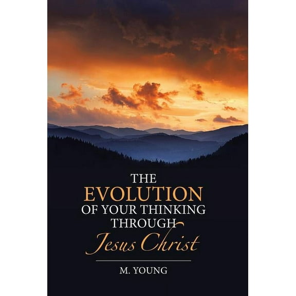 The Evolution of Your Thinking Through Jesus Christ (Hardcover)