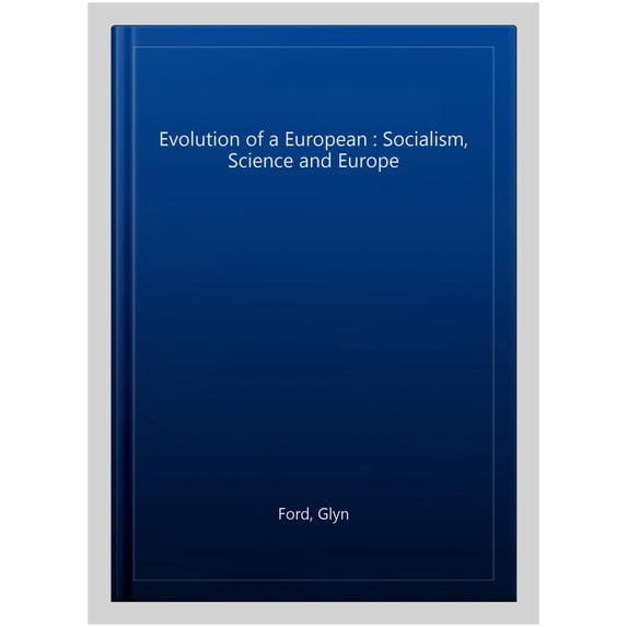 Evolution of a European : Socialism, Science and Europe