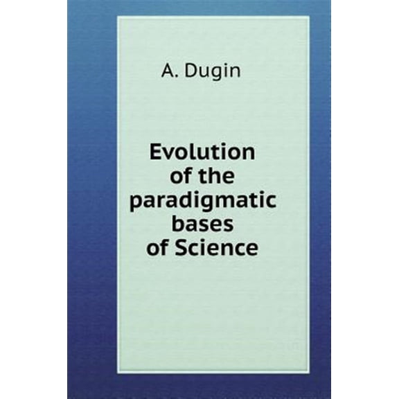 Evolution paradigmatic bases Science (Hardcover)
