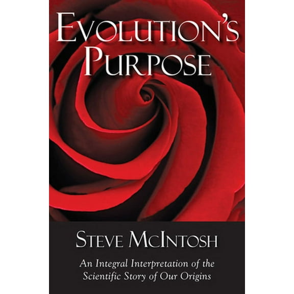 Evolution's Purpose : An Integral Interpretation of the Scientific Story of Our Origins (Edition 1) (Hardcover)