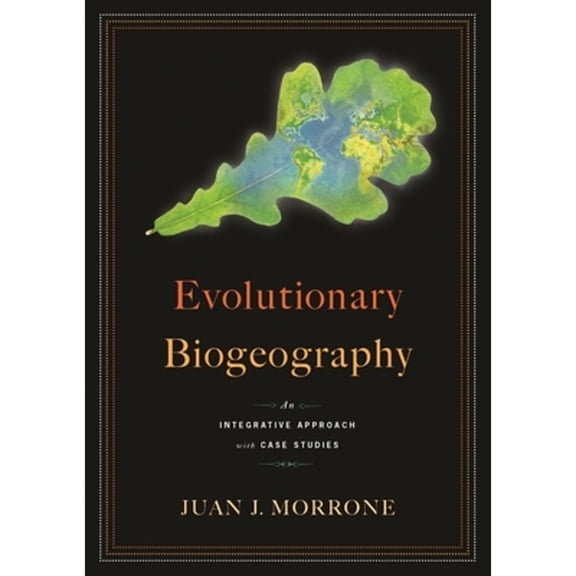 Pre-Owned Evolutionary Biogeography: An Integrative Approach with Case Studies, 9780231143783, 0231143788, Hardcover, Illustrated edition