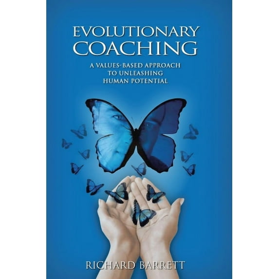 Evolutionary Coaching: A Values-Based Approach to Unleashing Human Potential (Paperback)