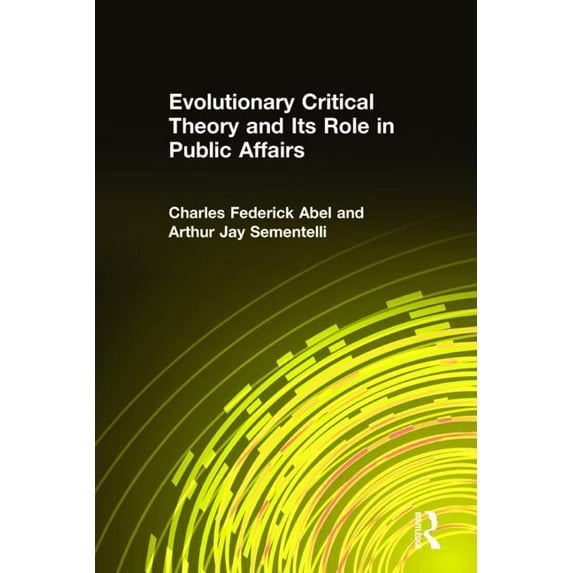Evolutionary Critical Theory and Its Role in Public Affairs, (Hardcover)