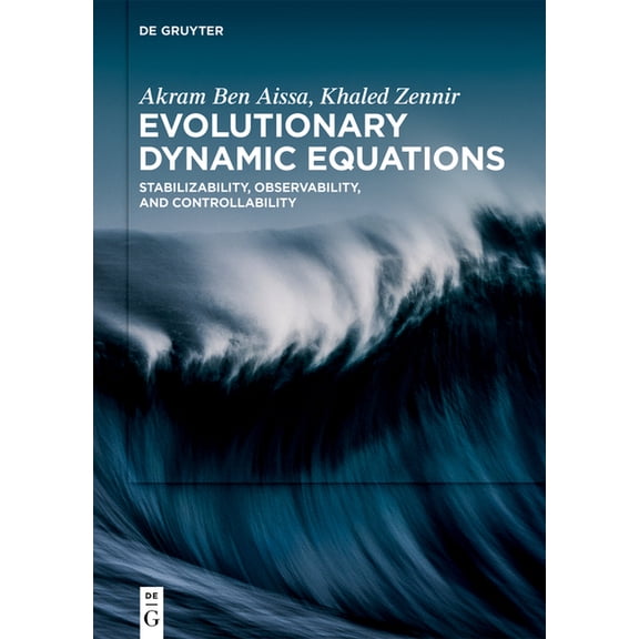 Evolutionary Dynamic Equations: Stabilizability, Observability, and Controllability, (Hardcover)