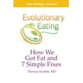 thumbnail image 1 of Evolutionary Eating: How We Got Fat & 7 Simple Fixes (Paperback), 1 of 1