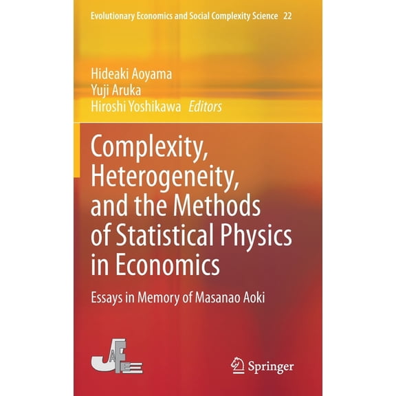 Evolutionary Economics and Social Comple Complexity, Heterogeneity, and the Methods of Statistical Physics in Economics: Essays in Memory of Masanao Aoki, Book 22, (Hardcover)