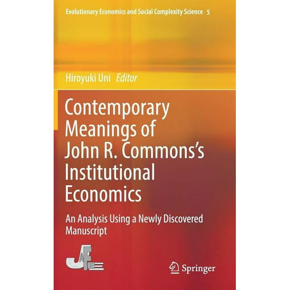 Evolutionary Economics and Social Comple Contemporary Meanings of John R. Commons's Institutional Economics: An Analysis Using a Newly Discovered Manuscript, Book 5, (Hardcover)
