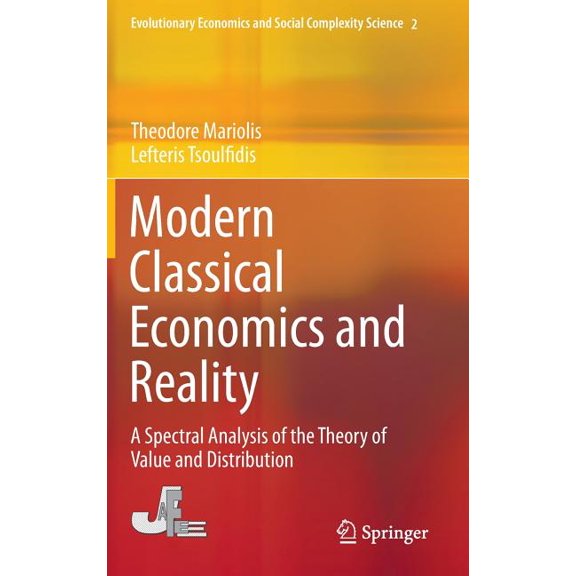 Evolutionary Economics and Social Comple Modern Classical Economics and Reality: A Spectral Analysis of the Theory of Value and Distribution, Book 2, (Hardcover)