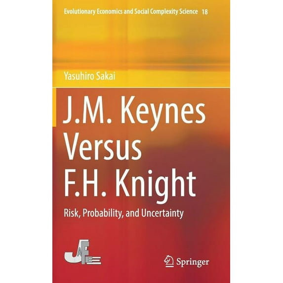 Evolutionary Economics and Social Comple J.M. Keynes Versus F.H. Knight: Risk, Probability, and Uncertainty, Book 18, (Hardcover)