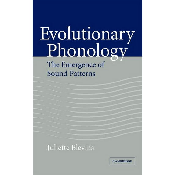 Evolutionary Phonology: The Emergence of Sound Patterns, (Hardcover)
