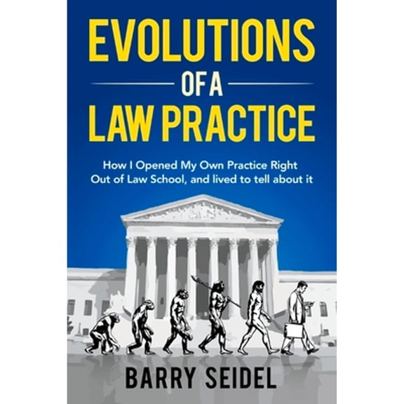 Pre-Owned Evolutions of a Law Practice: How I Opened My Own Practice Right Out of Law School (Paperback) 1543989527 9781543989526