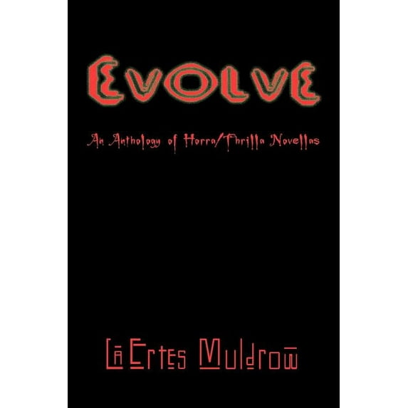 Evolve : An Anthology of Horra/Thrilla Novellas