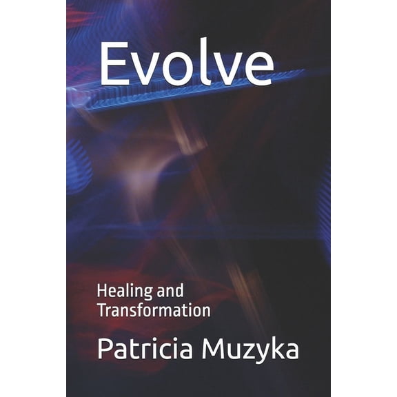 Evolve: Healing and Transformation, (Paperback)