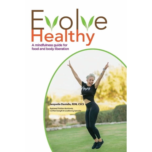 Evolve Healthy : A Mindfulness Guide for Food and Body Liberation (Paperback)