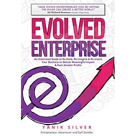 Pre-Owned Evolved Enterprise: An Illustrated Guide to Re-Think, Re-Imagine and Re-Invent Your Business to Deliver Meaningful Impact & Even Greater Profits (Hardcover) 194085833X 9781940858333