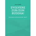 thumbnail image 1 of Evolviere zur/zum Buddha!: GelnhÃ¤user buddhistsiche Reihe - Band 7, (Paperback), 1 of 1