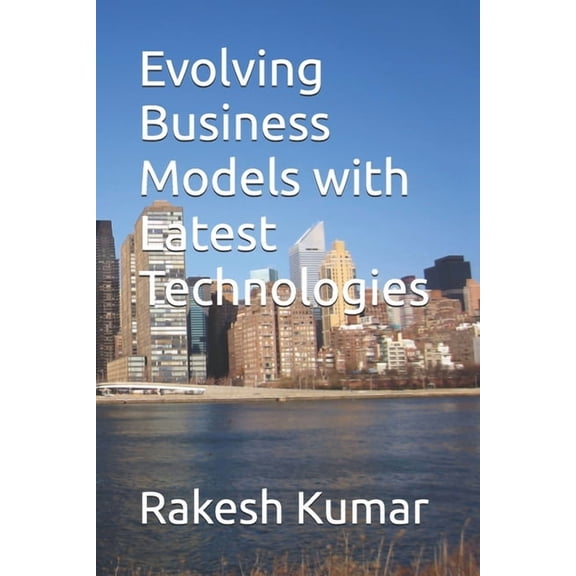 Evolving Business Models with Latest Technologies, (Paperback)