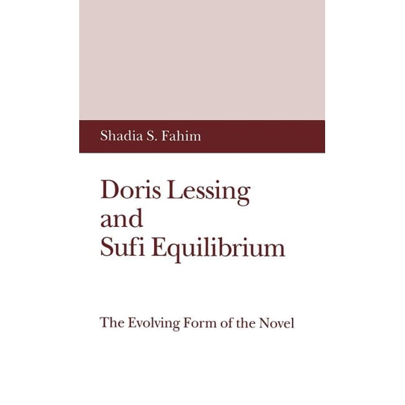 Evolving Form of the Novel Doris Lessing and Sufi Equilibrium: The Evolving Form of the Novel, (Hardcover)