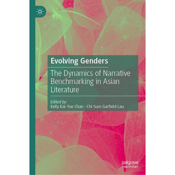 Evolving Genders: The Dynamics of Narrative Benchmarking in Asian Literature, (Hardcover)
