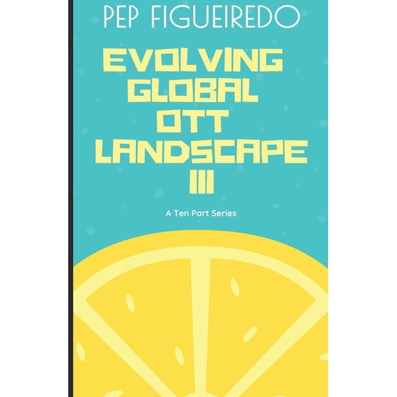 Evolving Global OTT Landscape: The Third, (Paperback)