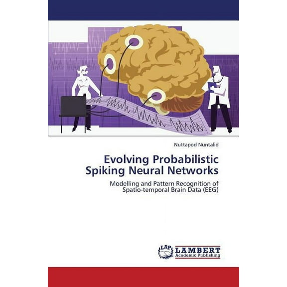 Evolving Probabilistic Spiking Neural Networks (Paperback)