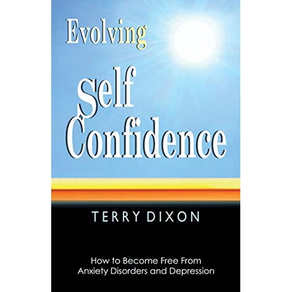 Pre-Owned Evolving Self Confidence: How to Become Free From Anxiety Disorders and Depression (Paperback) 0955813603 9780955813603