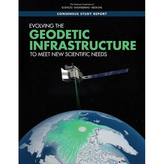 Evolving the Geodetic Infrastructure to Meet New Scientific Needs, (Paperback)