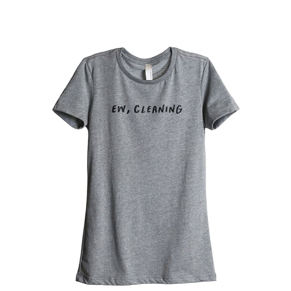 Ew, Cleaning Women's Fashion Relaxed T-Shirt Tee Heather Gray Small