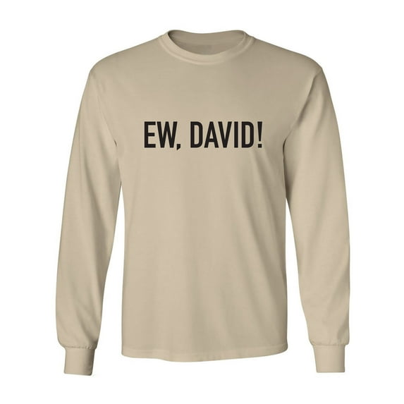 Ew, David! Adult Long Sleeve T-shirt