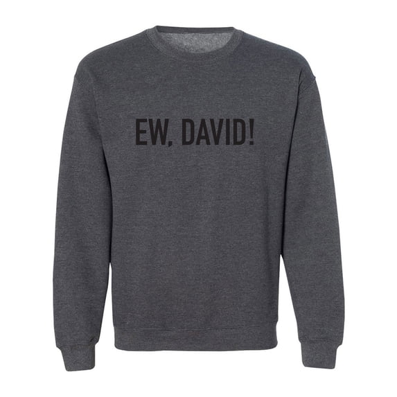 Ew, David! Crewneck Sweatshirt