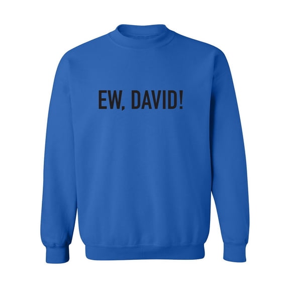 Ew, David! Crewneck Sweatshirt