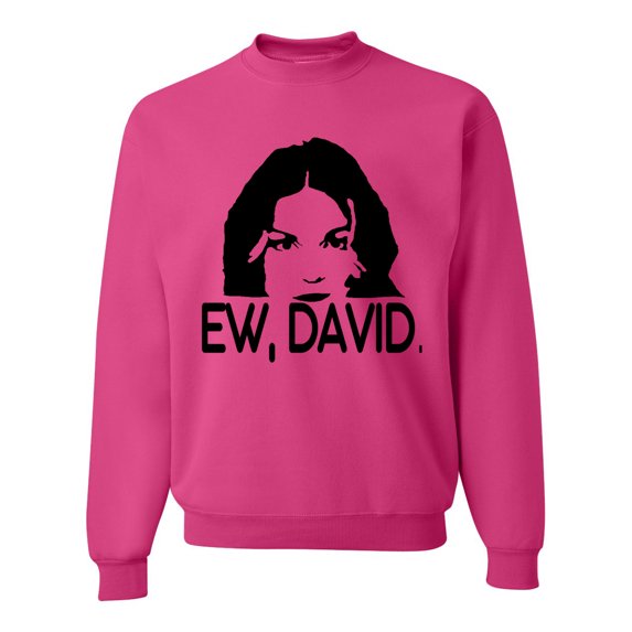 Ew David Funny Schitt's TV Quote Fan Gift Pop Culture Unisex Crewneck Graphic Sweatshirt, Fuschia, 3XL
