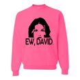 thumbnail image 1 of Ew David Funny Schitt's TV Quote Fan Gift Pop Culture Unisex Crewneck Graphic Sweatshirt, Neon Pink, X-Large, 1 of 3