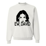 Ew David Funny Schitt's TV Quote Fan Gift Pop Culture Unisex Crewneck Graphic Sweatshirt, White, 2XL