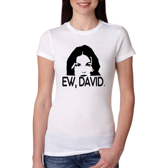Ew David Funny Schitt's TV Quote Fan Gift Pop Culture Womens Slim Fit Junior Tee, White, Large