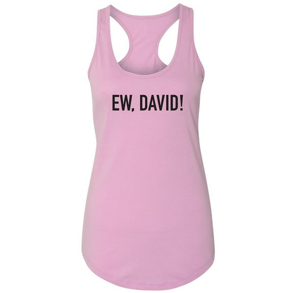 Ew, David! Racerback Tank
