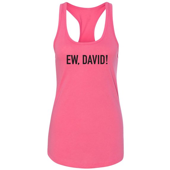 Ew, David! Racerback Tank