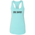 thumbnail image 1 of Ew, David! Racerback Tank, 1 of 3