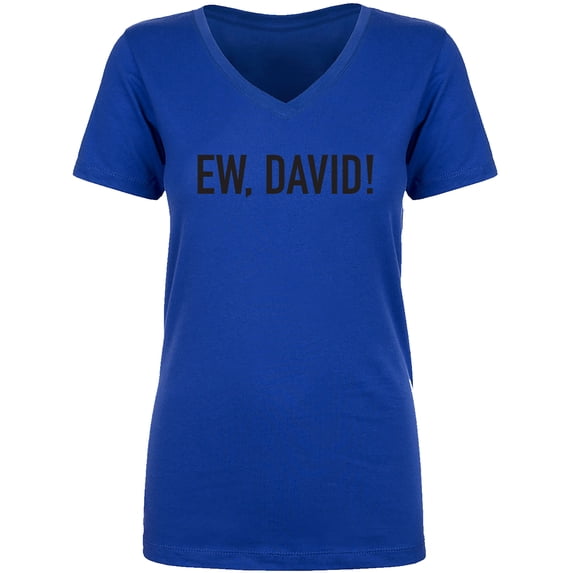 Ew, David! Womens V-Neck T-Shirt